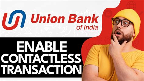 how to enable contactless card union bank of india|enable contactless transaction in union bank.